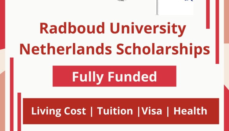 Radboud University Full Scholarship 2024/2025 For Excellent ...